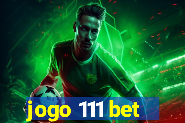 jogo 111 bet